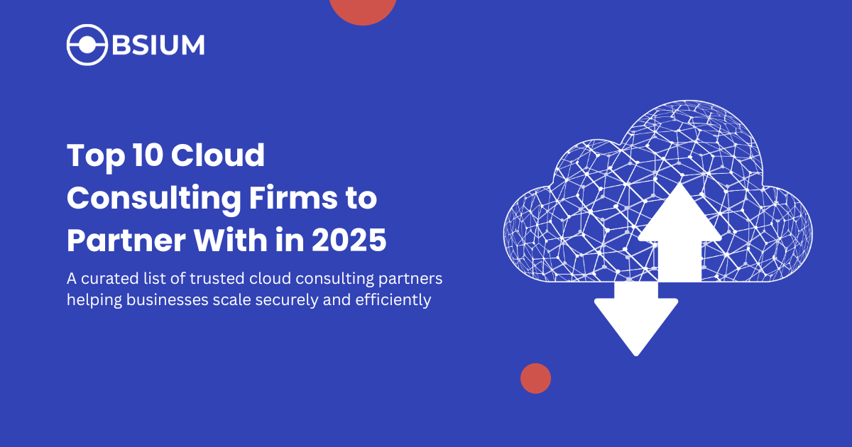 Top 10 Cloud Consulting Firms to Partner With in 2025
