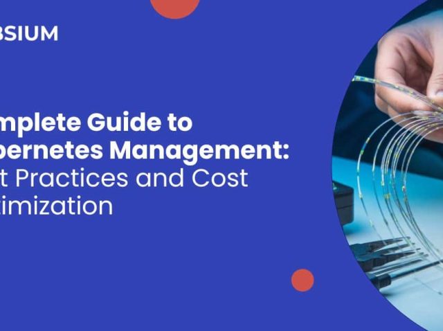 Complete-Guide-to-Kubernetes-Management-Best-Practices-and-Cost-Optimization