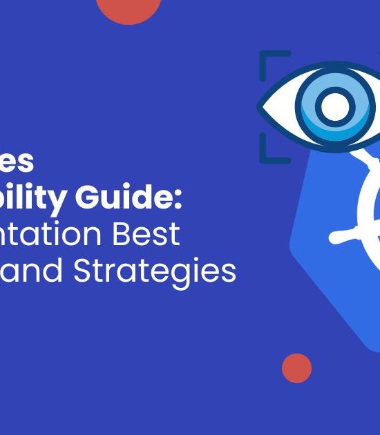 Kubernetes Observability Guide: Implementation Best Practices and Strategies