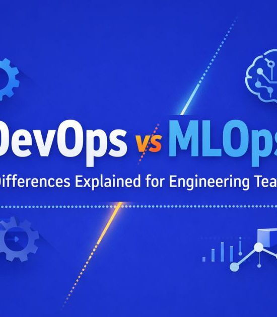 DevOps vs MLOps: Key Differences Explained for Engineering Teams