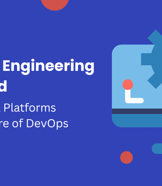 Platform Engineering Explained: Why Internal Platforms Are the Future of DevOps