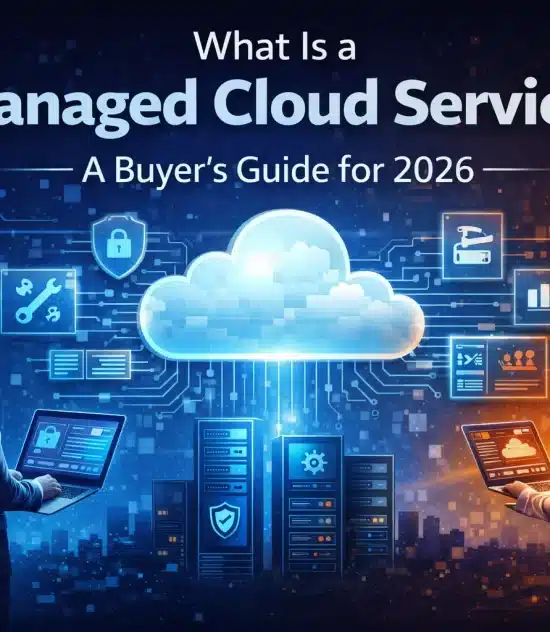 What Is a Managed Cloud Service? A Buyer’s Guide for 2026