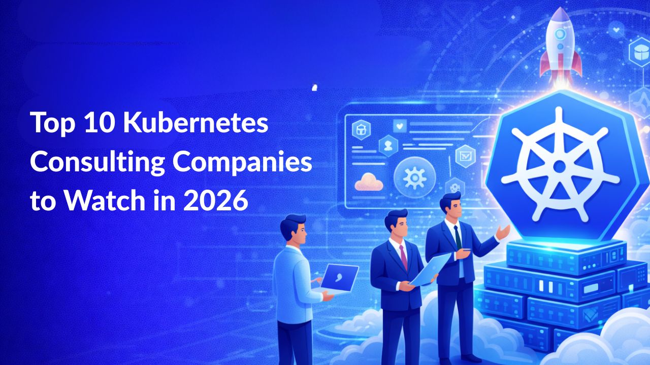 Top 10 Kubernetes Consulting Companies