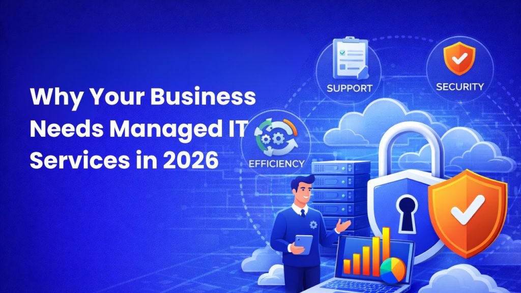 Why Your Business Needs Managed IT Services in 2026