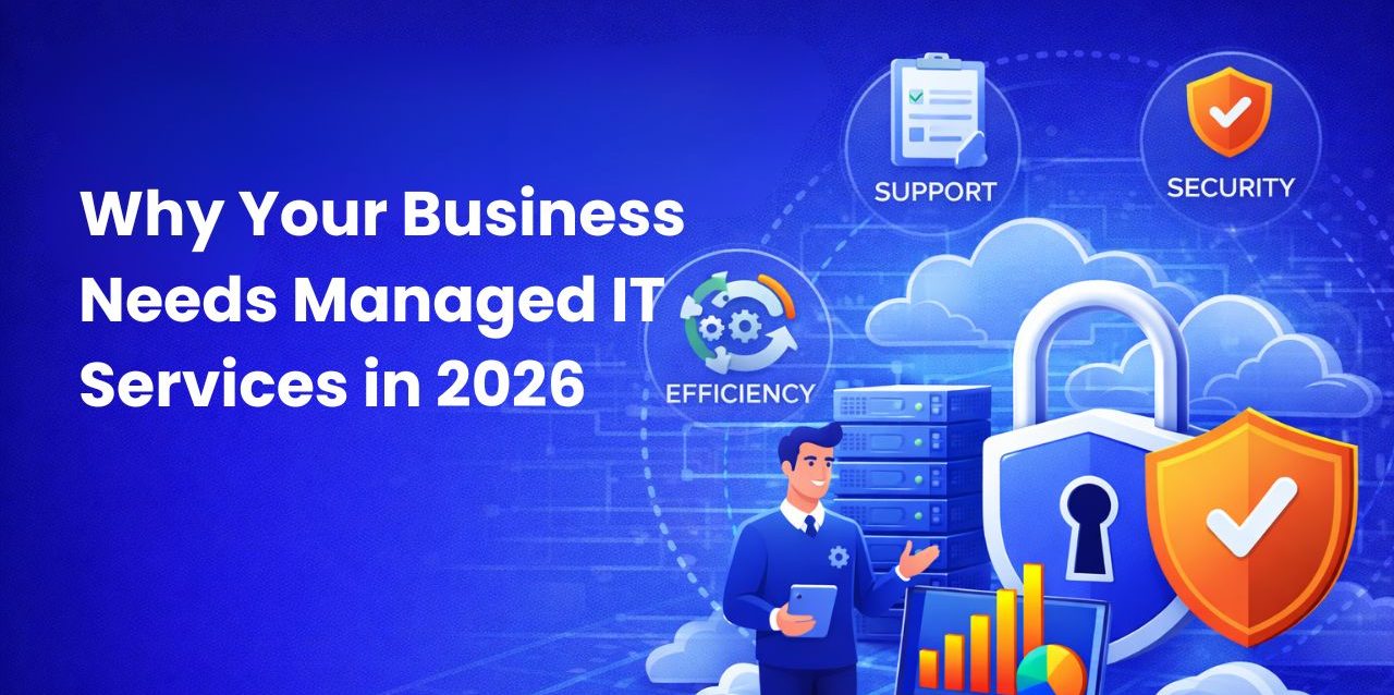 Why-Your-Business-Needs-Managed-IT-Services-in-2026 Why-Your-Business-Needs-Managed-IT-Services-in-2026