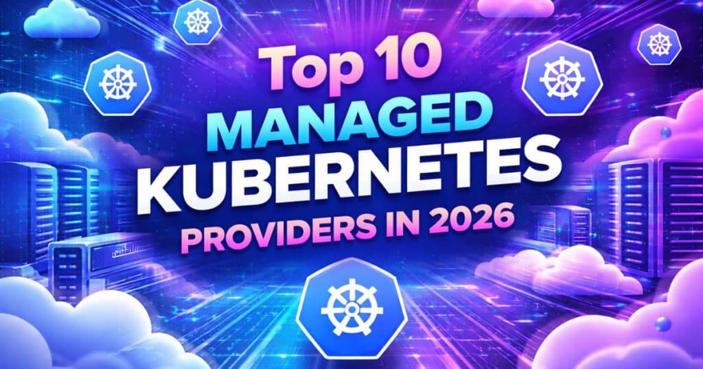 Top 10 Managed Kubernetes Providers in 2026