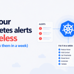 Why your Kubernetes alerts are useless
