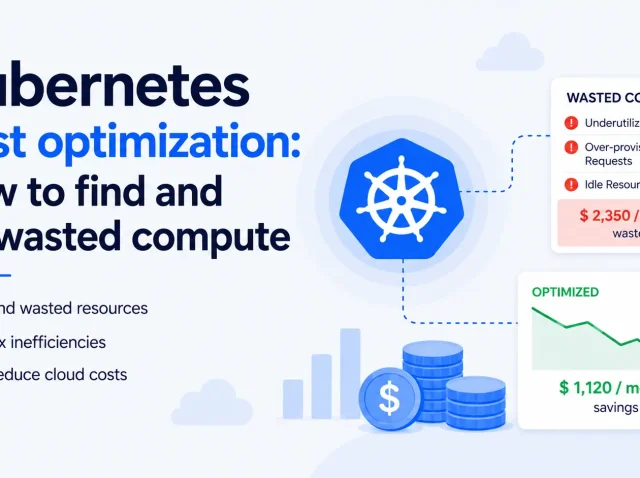Kubernetes cost optimization: how to find and fix wasted compute