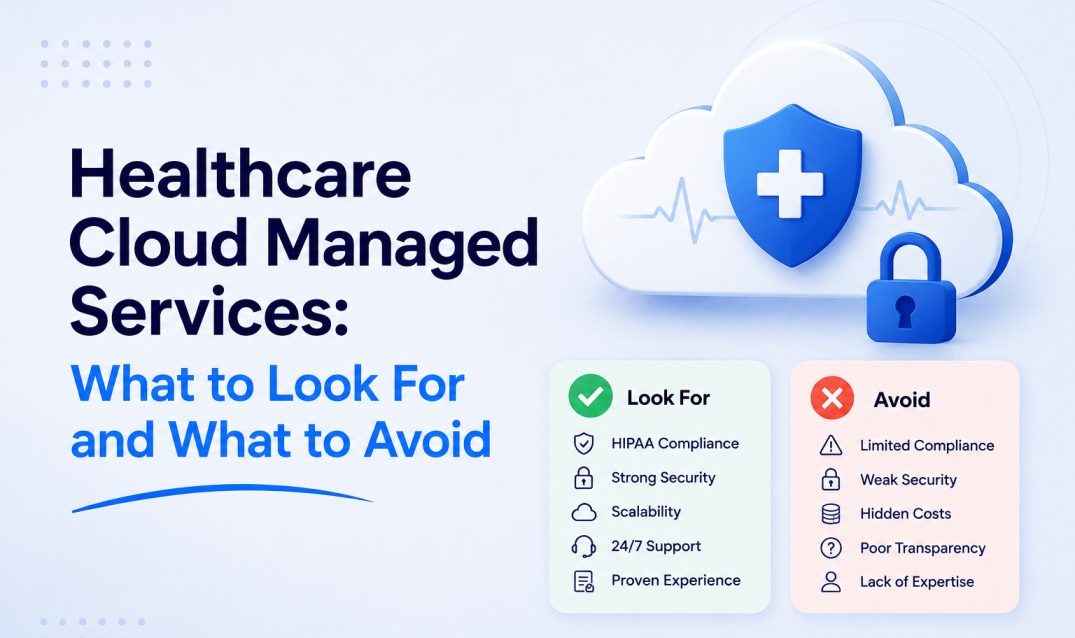 Healthcare cloud managed services Healthcare cloud managed services: what to look for and what to avoid