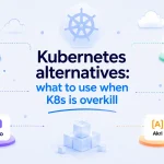 Kubernetes alternatives
